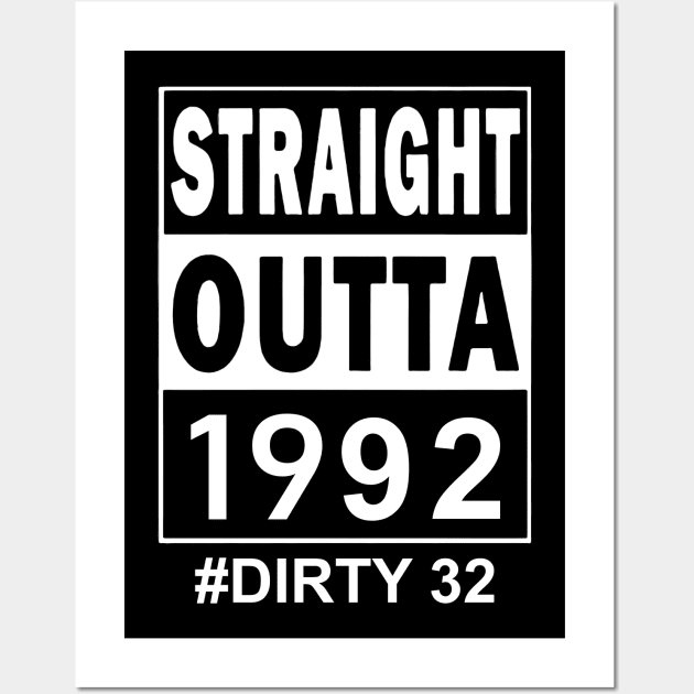 Straight Outta 1992 Dirty 32 32 Years Old Birthday Wall Art by Tagliarini Kristi